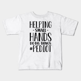 Occupational therapist - Helping small hands do big things #pediot Kids T-Shirt